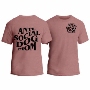 Anti-Social Dog Mom T-Shirt