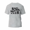 Bad Ass Moms Club T-Shirt_9858