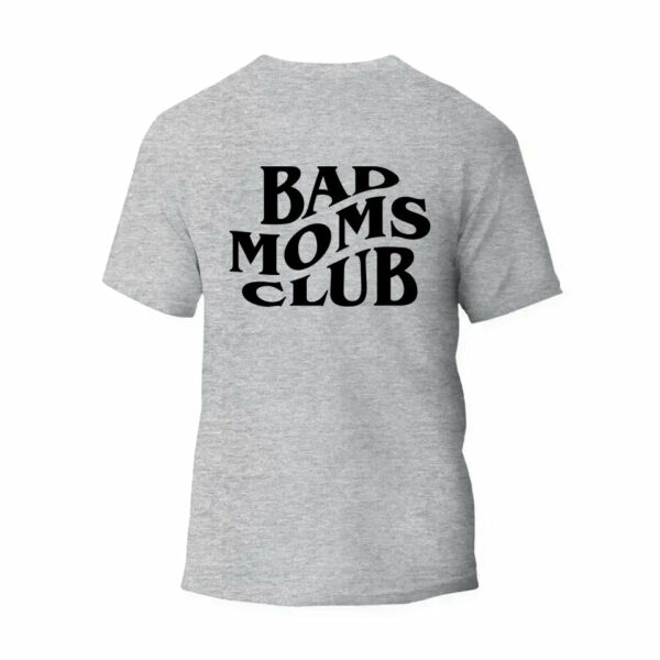 Bad Moms Club T-Shirt_5820