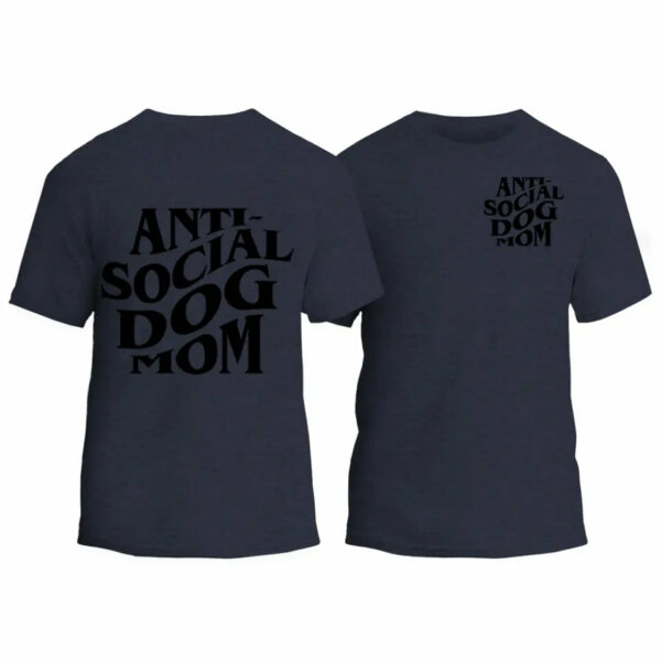 Anti-Social Dog Mom T-Shirt