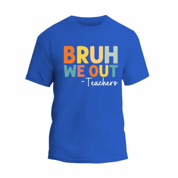 Bruh We Out Teachers T-Shirt_3408