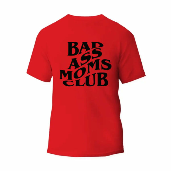 Bad Ass Moms Club T-Shirt_9858