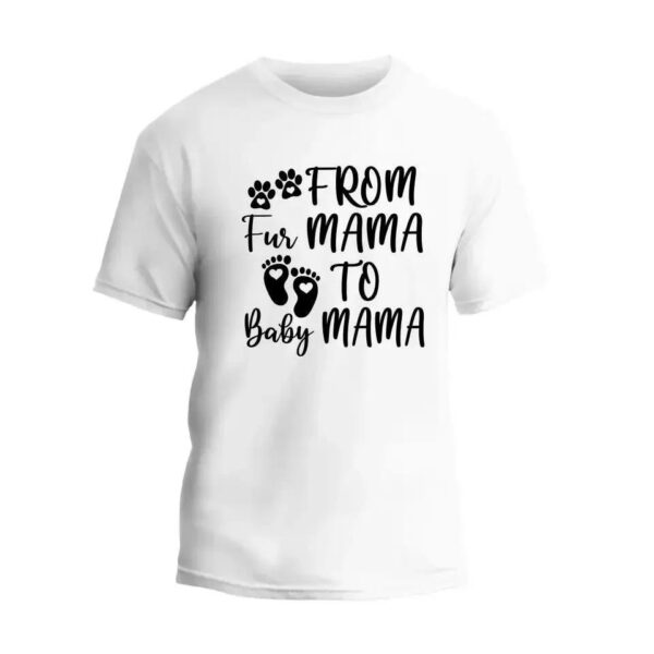 From Fur Mama To Baby Mama T-Shirt_1986